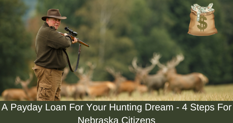 A-Payday-Loan-For-Your-Hunting-Dream-4-Steps-For-Nebraska-Citizens